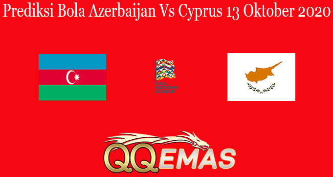 Prediksi Bola Azerbaijan Vs Cyprus 13 Oktober 2020