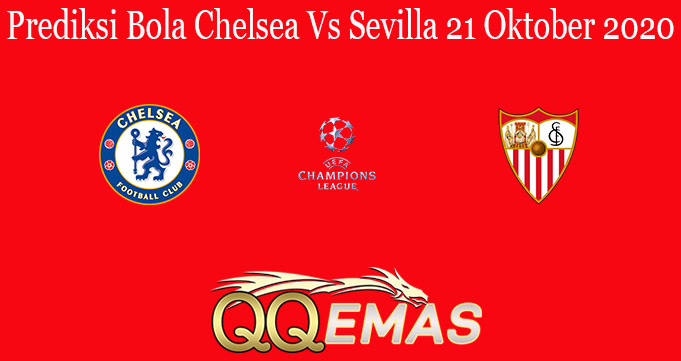 Prediksi Bola Chelsea Vs Sevilla 21 Oktober 2020