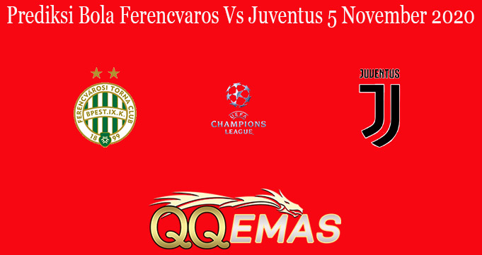 Prediksi Bola Ferencvaros Vs Juventus 5 November 2020