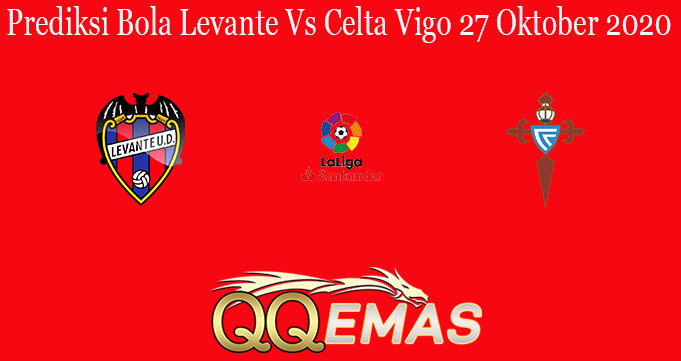 Prediksi Bola Levante Vs Celta Vigo 27 Oktober 2020