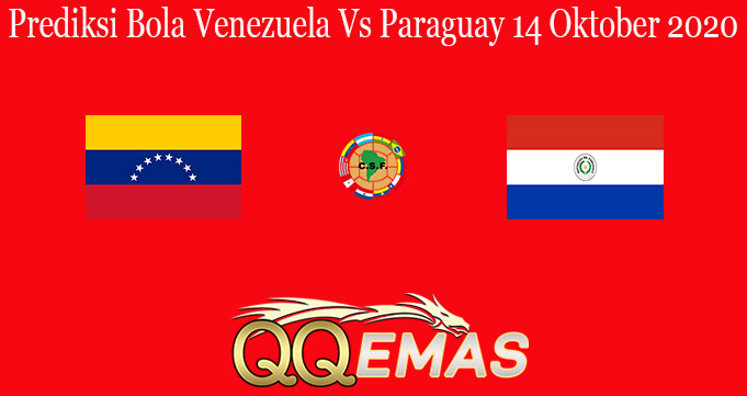 Prediksi Bola Venezuela Vs Paraguay 14 Oktober 2020