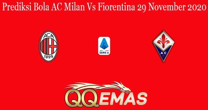 Prediksi Bola AC Milan Vs Fiorentina 29 November 2020