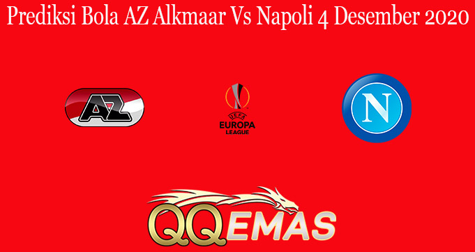 Prediksi Bola AZ Alkmaar Vs Napoli 4 Desember 2020