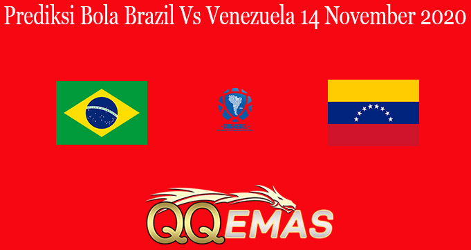 Prediksi Bola Brazil Vs Venezuela 14 November 2020