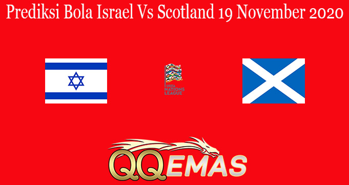 Prediksi Bola Israel Vs Scotland 19 November 2020