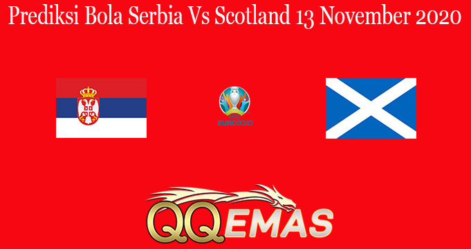 Prediksi Bola Serbia Vs Scotland 13 November 2020