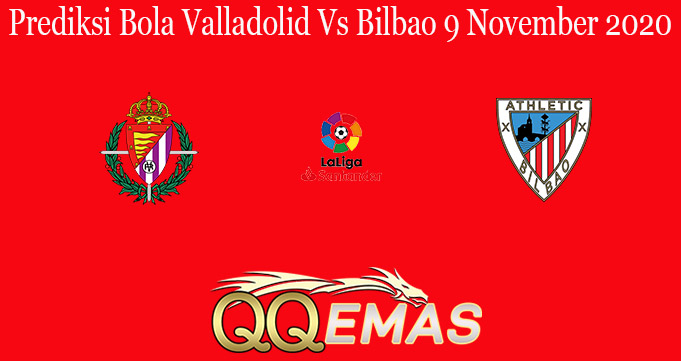 Prediksi Bola Valladolid Vs Bilbao 9 November 2020