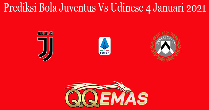 Prediksi Bola Juventus Vs Udinese 4 Januari 2021