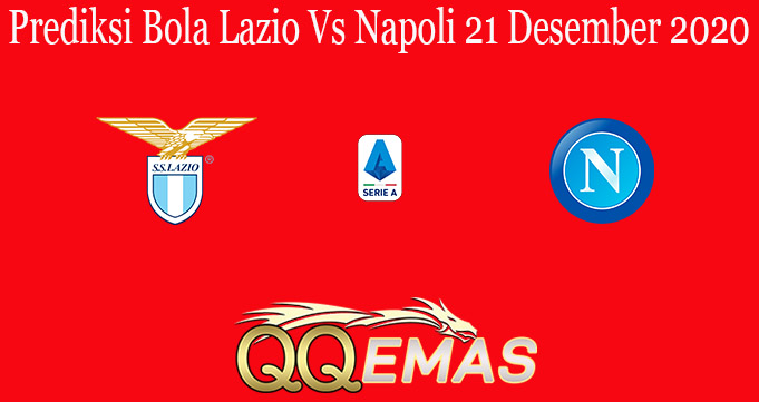 Prediksi Bola Lazio Vs Napoli 21 Desember 2020