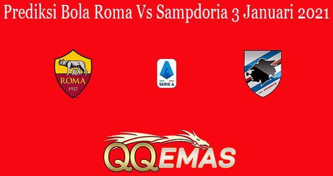 Prediksi Bola Roma Vs Sampdoria 3 Januari 2021