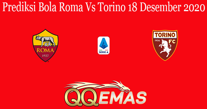 Prediksi Bola Roma Vs Torino 18 Desember 2020