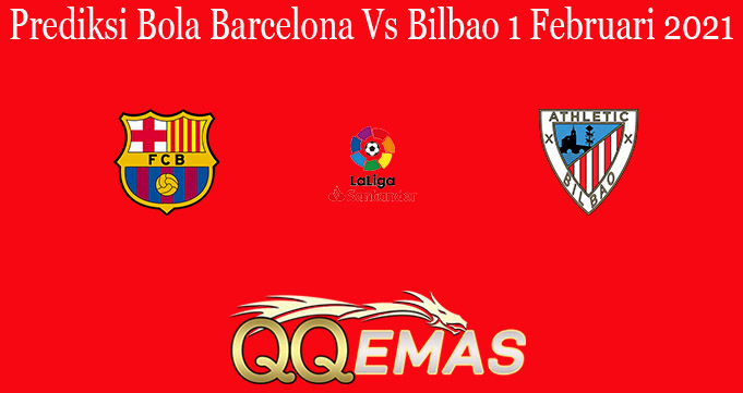 Prediksi Bola Barcelona Vs Bilbao 1 Februari 2021