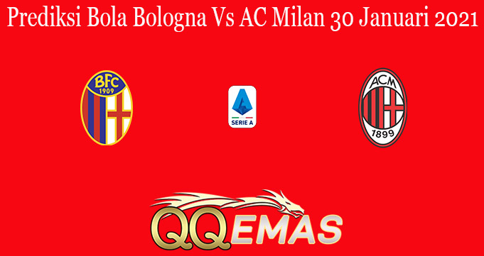 Prediksi Bola Bologna Vs AC Milan 30 Januari 2021