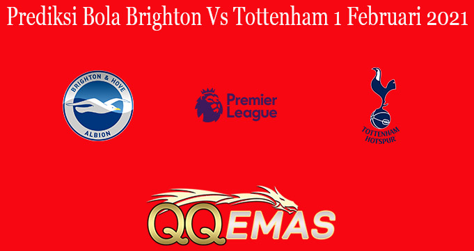 Prediksi Bola Brighton Vs Tottenham 1 Februari 2021