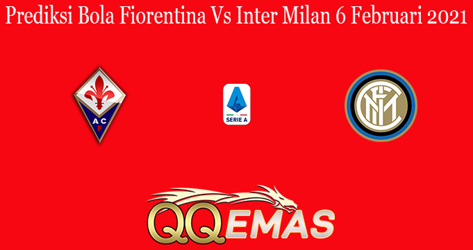 Prediksi Bola Fiorentina Vs Inter Milan 6 Februari 2021