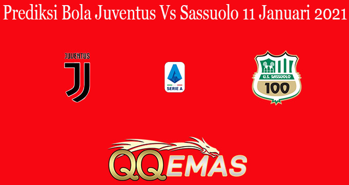 Prediksi Bola Juventus Vs Sassuolo 11 Januari 2021