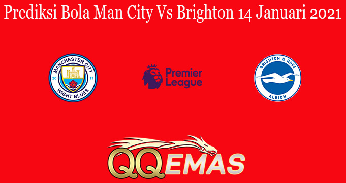 Prediksi Bola Man City Vs Brighton 14 Januari 2021