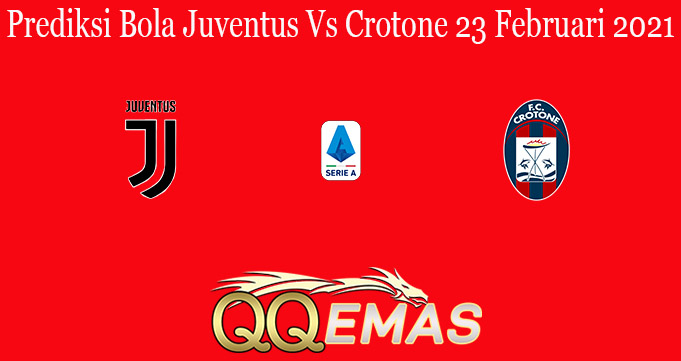 Prediksi Bola Juventus Vs Crotone 23 Februari 2021