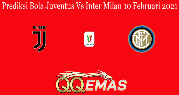 Prediksi Bola Juventus Vs Inter Milan 10 Februari 2021