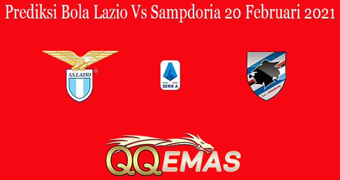 Prediksi Bola Lazio Vs Sampdoria 20 Februari 2021