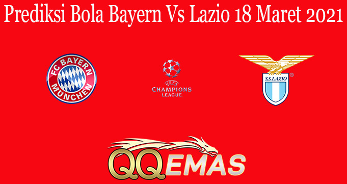 Prediksi Bola Bayern Vs Lazio 18 Maret 2021