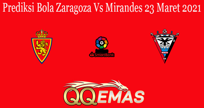 Prediksi Bola Zaragoza Vs Mirandes 23 Maret 2021