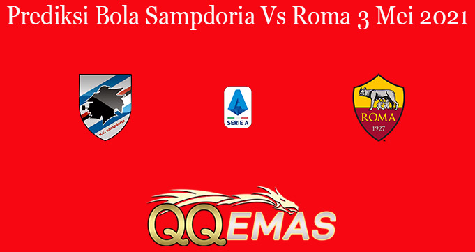 Prediksi Bola Sampdoria Vs Roma 3 Mei 2021