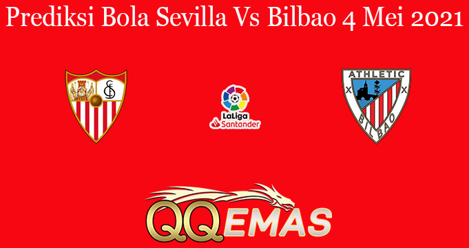 Prediksi Bola Sevilla Vs Bilbao 4 Mei 2021