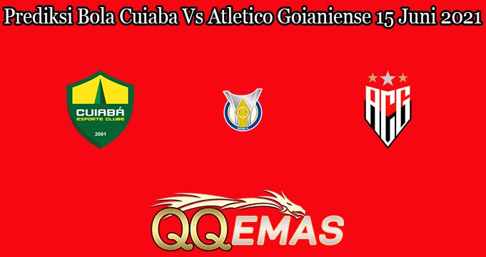 Prediksi Bola Cuiaba Vs Atletico Goianiense 15 Juni 2021