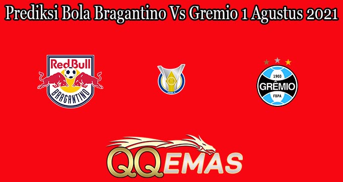 Prediksi Bola Bragantino Vs Gremio 1 Agustus 2021