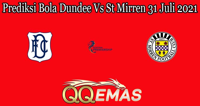 Prediksi Bola Dundee Vs St Mirren 31 Juli 2021