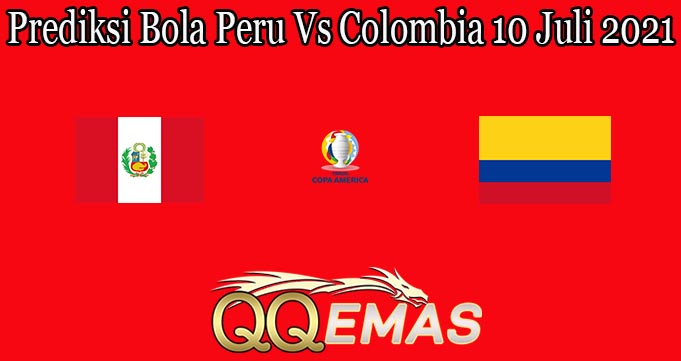 Prediksi Bola Peru Vs Colombia 10 Juli 2021