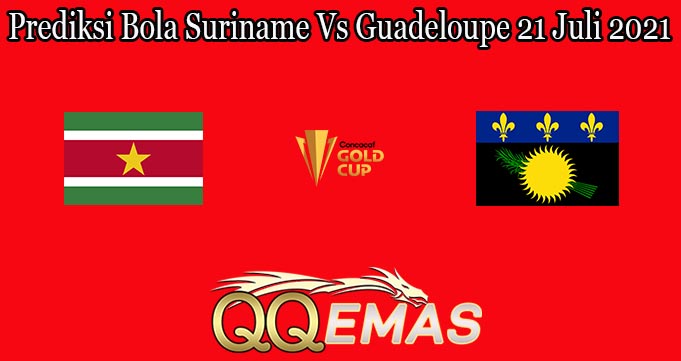 Prediksi Bola Suriname Vs Guadeloupe 21 Juli 2021