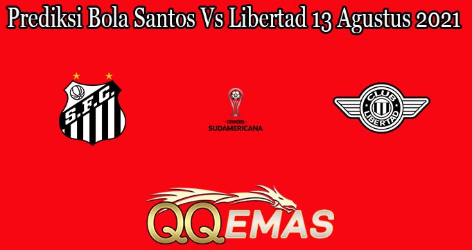 Prediksi Bola Santos Vs Libertad 13 Agustus 2021