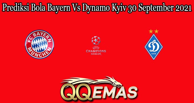 Prediksi Bola Bayern Vs Dynamo Kyiv 30 September 2021