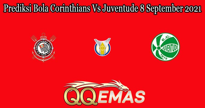 Prediksi Bola Corinthians Vs Juventude 8 September 2021