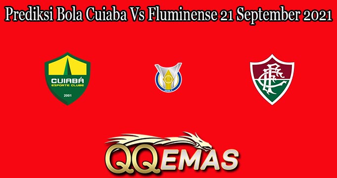 Prediksi Bola Cuiaba Vs Fluminense 21 September 2021