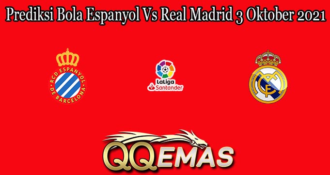 Prediksi Bola Espanyol Vs Real Madrid 3 Oktober 2021