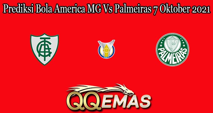 Prediksi Bola America MG Vs Palmeiras 7 Oktober 2021