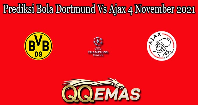 Prediksi Bola Dortmund Vs Ajax 4 November 2021