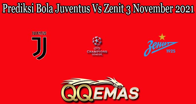 Prediksi Bola Juventus Vs Zenit 3 November 2021