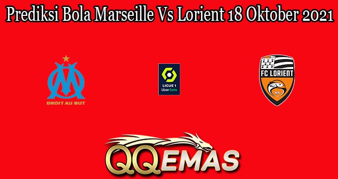 Prediksi Bola Marseille Vs Lorient 18 Oktober 2021