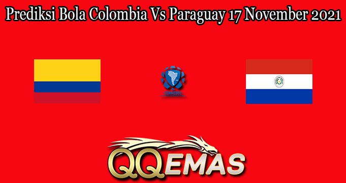 Prediksi Bola Colombia Vs Paraguay 17 November 2021