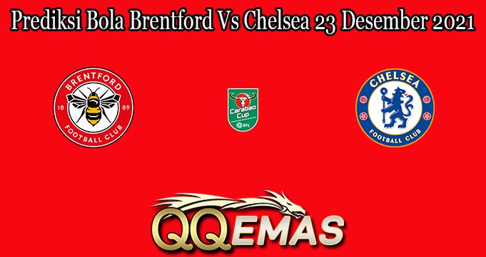 Prediksi Bola Brentford Vs Chelsea 23 Desember 2021