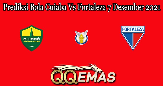 Prediksi Bola Cuiaba Vs Fortaleza 7 Desember 2021