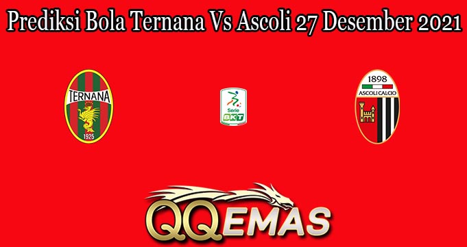 Prediksi Bola Ternana Vs Ascoli 27 Desember 2021