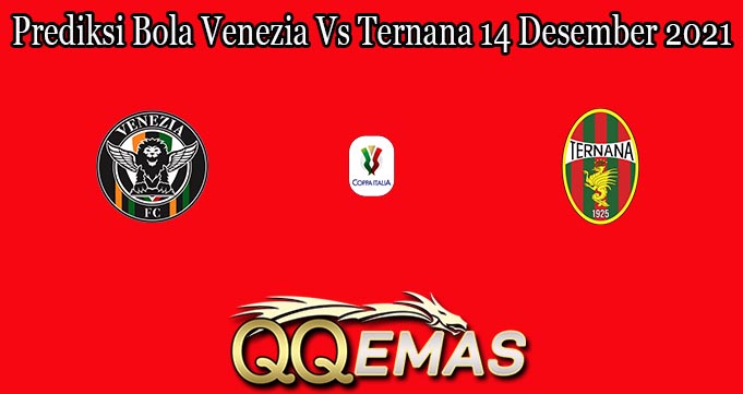 Prediksi Bola Venezia Vs Ternana 14 Desember 2021