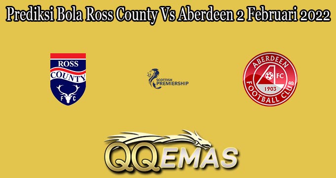 Prediksi Bola Ross County Vs Aberdeen 2 Februari 2022