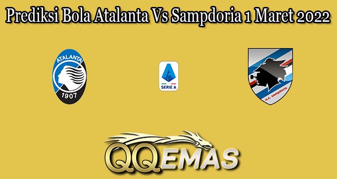 Prediksi Bola Atalanta Vs Sampdoria 1 Maret 2022