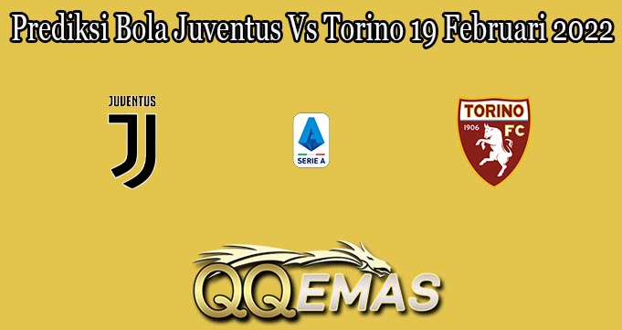 Prediksi Bola Juventus Vs Torino 19 Februari 2022